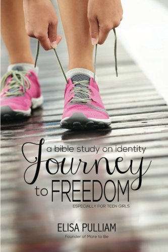 Journey to Freedom: A Bible Study on Identity for Teen Girls (Engage Bible Studies for Teen Girls) (Volume 1)