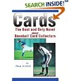 Cards: The Best and Only Novel about Baseball Card Collectors by Rae Andre