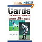 Click here to buy Cards: The Best and Only Novel about Baseball Card Collectors by  Rae Andre.