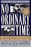 By Doris Kearns Goodwin: No Ordinary Time: Franklin and Eleanor Roosevelt: The Home Front in World War II