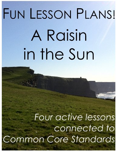 Fun Lesson Plans: A Raisin in the Sun, by Daniel Robert Sullivan Fun Lesson Plans: A Raisin in the Sun, by Daniel Robert Sullivan