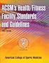ACSM's Health/Fitness Facility Standards and Guidelines-3rd Edition