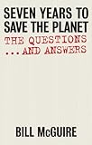 Seven years to save the planet : the questions ... and answers