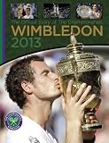 Wimbledon 2013 : the official story of the championships