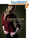 Sensual Knits: Luxurious Yarns, Alluring Designs