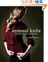 Sensual Knits: Luxurious Yarns, Alluring Designs