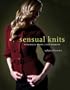 Sensual Knits: Luxurious Yarns, Alluring Designs