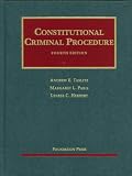 Constitutional Criminal Procedure, 4th (University Casebook Series)