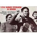 You have struck a rock : women and political repression in Southern Africa