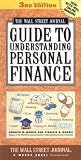 Wall Street Journal Guide to Understanding Personal Finance:  Mortgages, Banking, Taxes, Investing, Financial Planning, Credit, Paying for Tuition