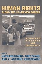 Human Rights along the U.S.&ndash;Mexico Border: Gendered Violence and Insecurity