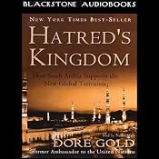 Hatred's Kingdom: How Saudi Arabia Supports the New Global Terrorism | [Dore Gold]