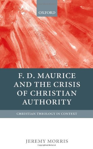 F D Maurice and the Crisis of Christian Authority (Christian Theology in Context)