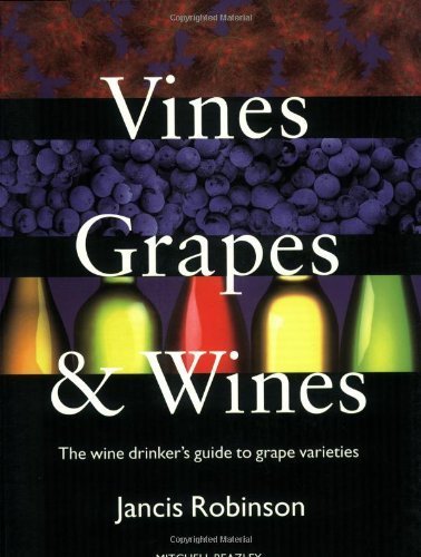 Vines, Grapes & Wines: The Wine Drinker's Guide to Grape Varieties by Jancis Robinson (2006-07-28)