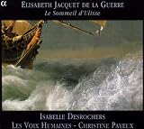 Jacquet de la Guerre: Le Sommeil DUlisse /Desrochers · Les Voix Humaines