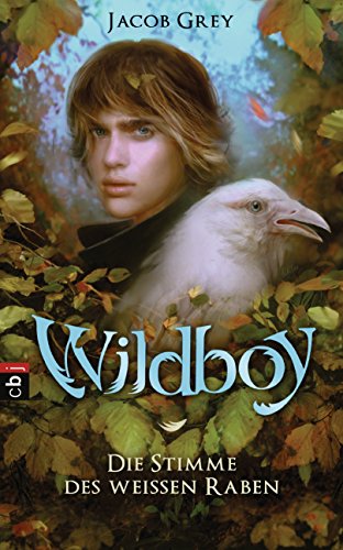 Wildboy - Die Stimme des weißen Raben (German Edition)
