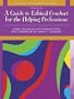 What Every Helping Professional Should Know About Ethical Conduct (3rd Edition)