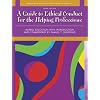 What Every Helping Professional Should Know About Ethical Conduct (3rd Edition)