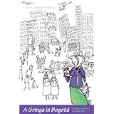 A Gringa in Bogotá: Living Colombia's Invisible War