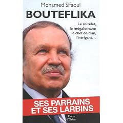 Bouteflika : Ses parrains et ses larbins