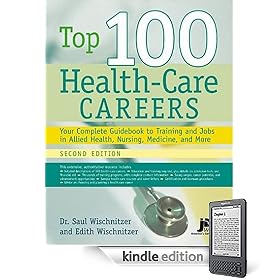 Top 100 Health Care Careers: Your Complete Guidebook To Training And Jobs In Allied Health, Nursing, Medicine, And More 2nd Edition
