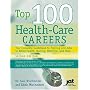 Top 100 Health Care Careers: Your Complete Guidebook To Training And Jobs In Allied Health, Nursing, Medicine, And More 2nd Edition