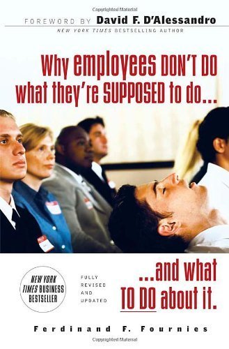 Why Employees Don't Do What They're Supposed To and What You Can Do About It by Fournies, Ferdinand F. (2007) Paperback