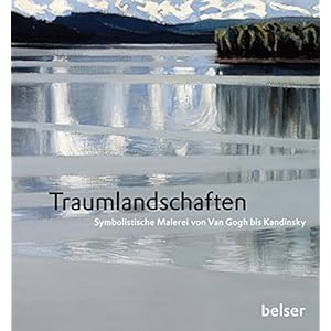 Traumlandschaften: Symbolistische Malerei von Van Gogh bis Kandinsky
