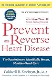 Prevent and Reverse Heart Disease: The Revolutionary, Scientifically Proven, Nutrition-Based Cure