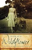 Wildflower: The Extraordinary Life and Mysterious Murder of Joan Root