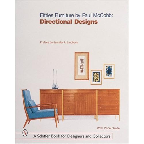 Fifties Furniture Paul McCobb: Directional Designs (Schiffer Book for Collectors and Designers,)