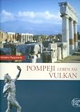 Pompeji: Leben am Vulkan (Zaberns Bildbande Zur Archaologie) - Umberto Pappalardo