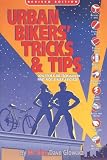 More details of book titled: Urban Bikers' Tricks & Tips: Low-Tech & No-Tech Ways to Find, Ride, & Keep a Bicycle