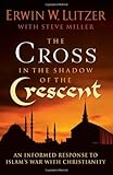 The Cross in the Shadow of the Crescent: An Informed Response to Islam's War with Christianity