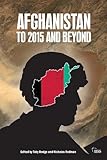Afghanistan : to 2015 and beyond