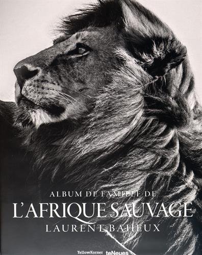 The Family Album of Wild Africa by Laurent Baheux (2015-09-11)