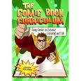 The Comic Book Curriculum: Using Comics to Enhance Learning and Life by James Rourke