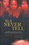 We'll Never Tell