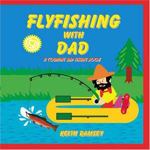 Flyfishing  Dad: A Counting And Fishing Book 