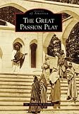 GREAT PASSION PLAY, THE (Images of America)