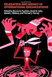 Delegation and Agency in International Organizations (Political Economy of Institutions and Decisions)