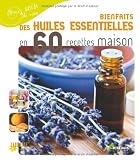 Livres Aromath�rapie - Bienfaits des huiles essentielles en 60 recettes maison