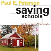 Saving Schools: From Horace Mann to Virtual Learning | [Paul E. Peterson]