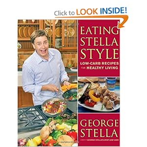 Eating Stella Style: Low-Carb Recipes for Healthy Living George Stella and Christian Stella