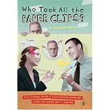 Who Took All the Paperclips?: Fun Things to Do With Office Supplies When the Boss Isn't Looking