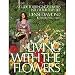 Living With the Flowers: A Guide to Bringing Flowers Into Your Daily Life Thumbnail