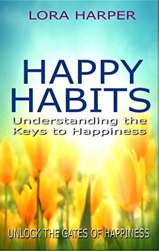 Happy Habits: Understanding the Keys to Happiness