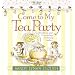 Come to My Tea Party: Kindness and Friendship for Young Ladies (Sandy's Tea Society)
