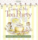 Come to My Tea Party: Kindness and Friendship for Young Ladies (Sandys Tea Society)