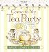 Come to My Tea Party: Kindness and Friendship for Young Ladies (Sandy's Tea Society)